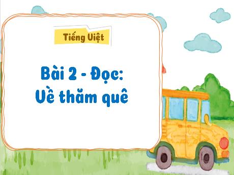 Bài giảng Tiếng Việt 3 (Tập đọc) - Bài 2: Về thăm quê