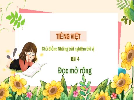 Bài giảng Tiếng Việt 3 (Tập đọc) - Bài 4: Đọc mở rộng chủ điểm Những trải nghiệm thú vị
